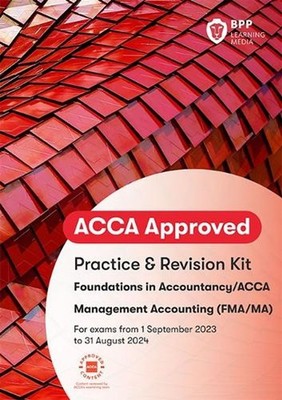 FIA Foundations in Management Accounting FMA (ACCA F2): Practice and Revision Ki