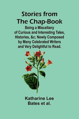 Katharine Lee Bates et al. | Stories from the Chap-Book;Being a Miscellany of...