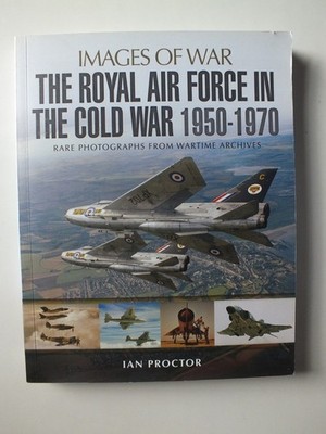 Royal Air Force in the Cold War, 1950-1970 (Images of War)