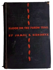 Blood on the Yukon Trail    James B. Hendryx     Doubleday, Doran   1930