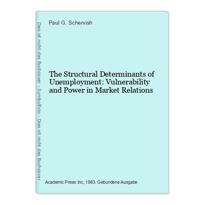 The Structural Determinants of Unemployment: Vulnerability and Power in Market R
