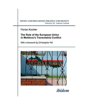 The Role of the European Union in Moldova's Transnistria Conflict., Küchler, Fl