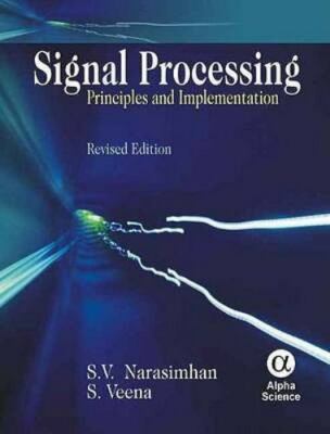 Signal Processing: Principles and Implementation, Narasimhan, S.V.,Veena, S., Ve