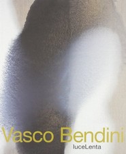 Luce lenta - Vasco Bendini (Carlo Cambi editore) [2008]