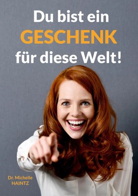 Du bist ein Geschenk für diese Welt! Michelle Haintz Taschenbuch 148 S. Deutsch
