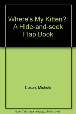 Where's My Kitten?: A Hide-and-seek Flap Book,Michele Coxon