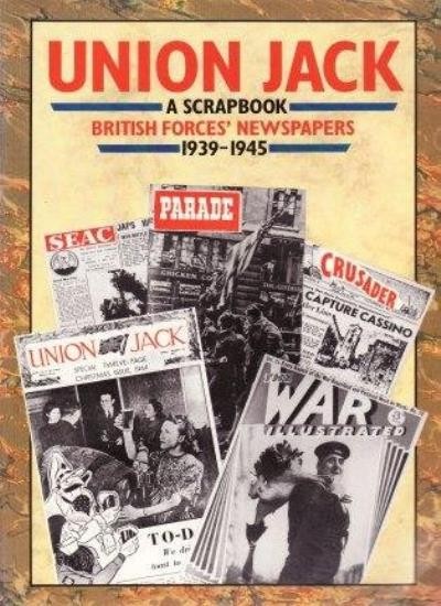 Union Jack - A Scrapbook: British Forces' Newspapers, 1939-45,Im