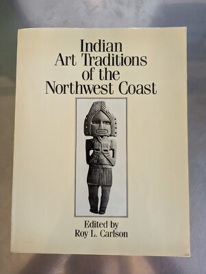 Indian Art Traditions Of The Northwest Coast By Roy L. Carlson