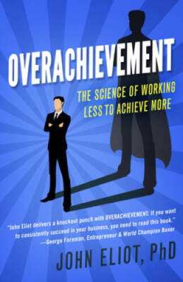 Overachievement: The Science of Working Less to Accomplish More - GOOD