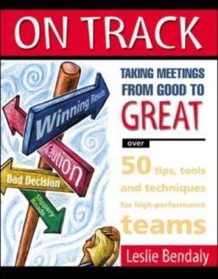On Track: Taking Meetings from Good to Great - paperback Bendaly, Leslie