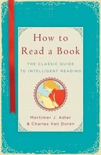 How to Read a Book: The Classic Guide to Intelligent Reading Adler, Mortimer J.