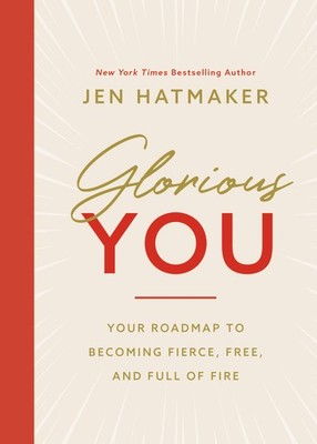 Glorious You: Your Road Map to Becoming Fierce, Free, and Full of Fire - pap...