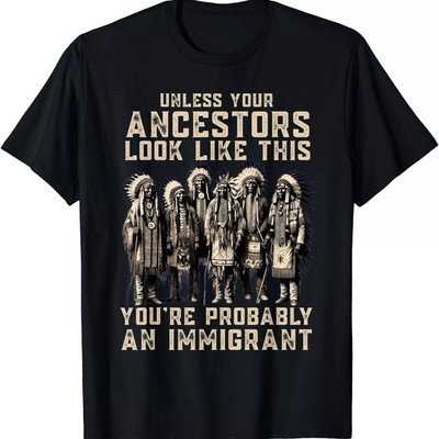 2025/Unless Your Ancestors Look Like This Funny Native American Unisex T-Shirt