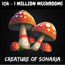 [🟢 ONLINE] Creatures and Mushrooms  (1OK - 1 MILLION) Creatures of Sonaria
