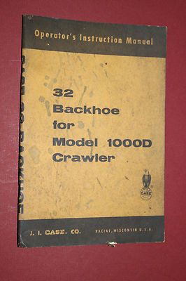 Case 32 backhoe Operator's Instruction Manual for model 1000D crawler ORIGINAL