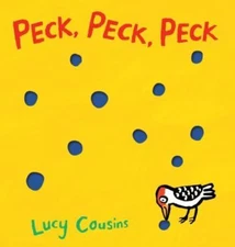 Peck, Peck, Peck - hardcover, 9780763666217, Lucy Cousins