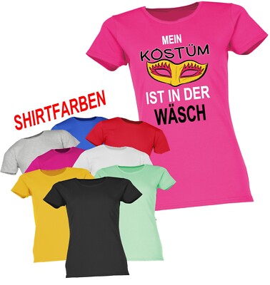 MEI KOSTÜM IST IN DER WÄSCH FASCHING FASNET KARNEVAL DAMEN T-SHIRT  SPRÜCHESHIRT