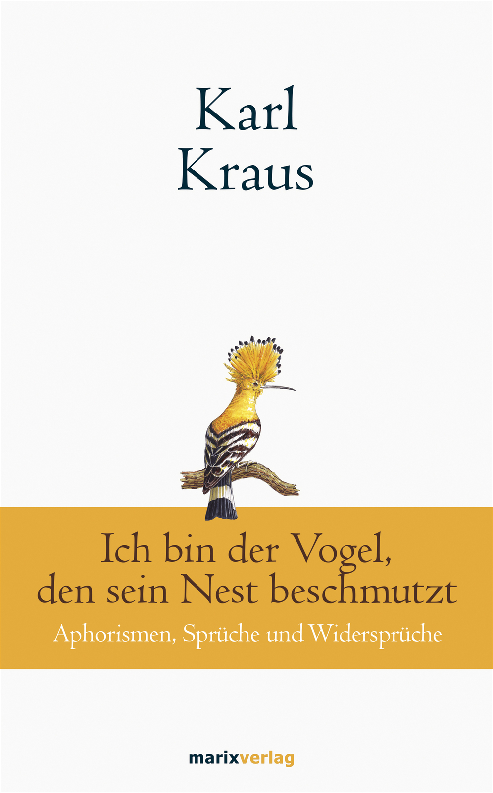 Thumbnail - Karl Kraus / Karl Kraus: Ich Der Vogel, Den Sein Nest Beschmutzt