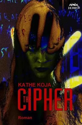 The Cipher | Kathe Koja | Ein Horror-Roman | Taschenbuch | 336 S. | Deutsch