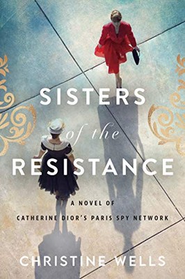 Schwestern des Widerstands: Ein Roman von Catherine Diors Paris Spy Network