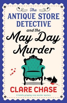 The Antique Store Detective and the May Day Murder: A totally gr