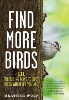 Find More Birds: 111 Surprising Ways to Spot Birds Wherever You Are - GOOD