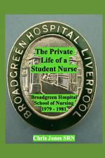 The Private Life of a Student Nurse: Broadgreen Hospital School of Nursing 1979