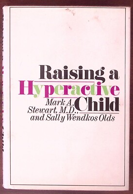 1973 RAISING A HYPERACTIVE CHILD MARK A STEWART M.D. HARDCOVER DJ EXC  B1523