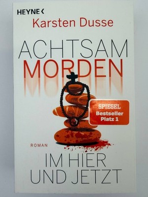 Achtsam morden Im Hier und Jetzt Karsten Dusse Roman Taschenbuch