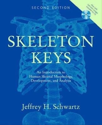 Skeleton Keys: An Introduction to Human Skeletal Morphology, Development, and...