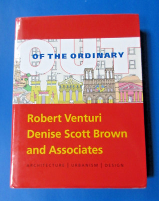 Out of the Ordinary: Robert Venturi et al, Architecture, Urbanism Design HC 2003
