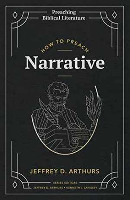 How to Preach Narrative - Paperback, by Jeffrey D. Arthurs - Very Good