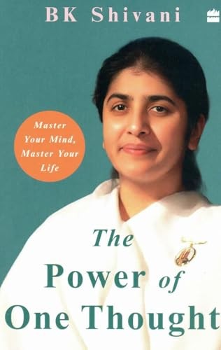 The Power of One Thought: Master Your Mind, Master Your Life - Shivani, BK