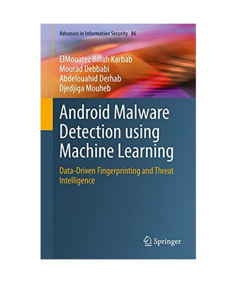 Android Malware Detection using Machine Learning: Data-Driven Fingerprinting and