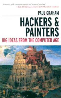 Hackers & Painters: Big Ideas from the Computer Age by Paul Graham: Used