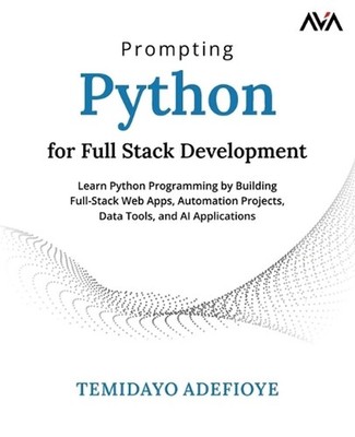 Prompting Python for Full Stack Development by Temidayo Adefioye Paperback Book