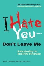 I Hate You--Don't Leave Me: Understanding the Borderline Personality - GOOD I Hate You--Don't Leave Me: Understanding the Borderline Personality - GOOD