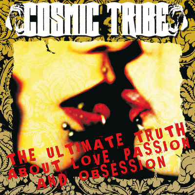 Cosmic Tribe - The Ultimate Truth About Love, Passion And Obsession (CD)