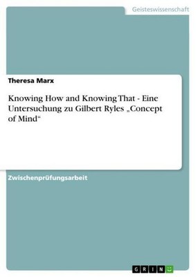 Knowing How and Knowing That - Eine Untersuchung zu Gilbert Ryles ''Concept of M