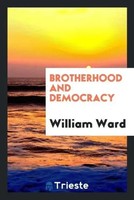 William Ward | Brotherhood And Democracy | Taschenbuch | Englisch (2017)