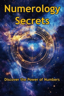 Numerology Secrets Discover the Power of Numbers