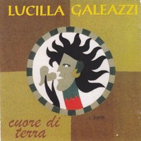 Audio Cd - Lucilla Galeazzi - Cuore Di Terra - M.P. & Records -D- Neu