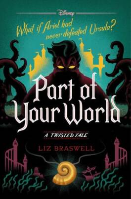 Part of Your World: A Twisted Tale - Hardcover By Braswell, Liz - GOOD