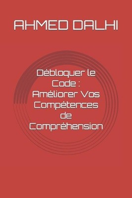 Dbloquer le Code: Am?liorer Vos Comp?tences de Compr?hension by Ahmed Dalhi Pape