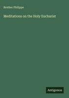 Brother Philippe | Meditations On The Holy Eucharist | Buch | Englisch (2025)