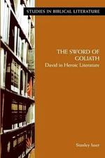 The Sword of Goliath: David in Heroic Literature by Stanley Jerome Isser (Englis