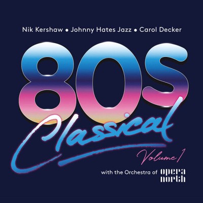 80S CLASSICAL: VOL 1: NIK KERSHAW / JOHNNY HATES JAZZ / CAROL DECKER W/ THE