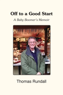 Rundall - Off to a Good Start  A Baby Boomer's Memoir - New paperback  - X555z