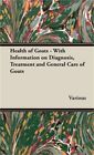 Health of Goats - With Information on Diagnosis, Treatment and General Care of G