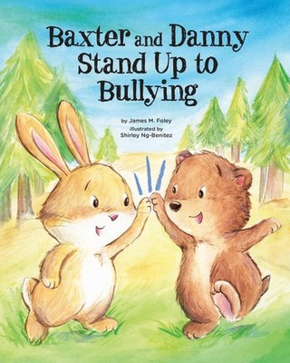 Baxter and Danny Stand Up to Bullying by James M. Foley (English) Hardcover Book